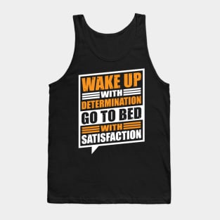 Wakeup with determination go to bed with satisfaction Tank Top